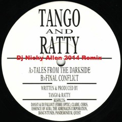 TANGO AND RATTY (final Conflict) Dj Nicky Allen 2014 Remix