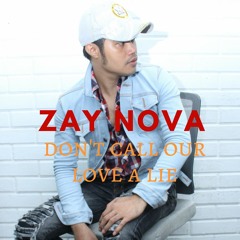 Zay Nova - Don't Call Our Love A Lie (Demo)