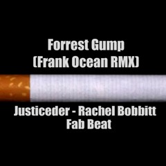 Forrest Gump - Frank Ocean RMX (Rachel Bobbitt X Justiceder X Fab Beat)