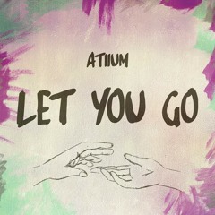 Atiium - Let You Go