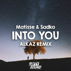 Matisse & Sadko ft. Hanne Mjøen - Into You (Alkaz Remix)