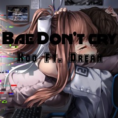 Bae Don't Cry - Koo Ft Dream