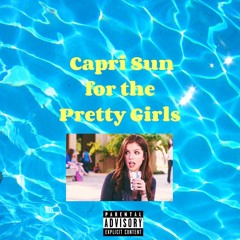 Capri Sun for the Pretty Girls (feat. @blume_gotit)