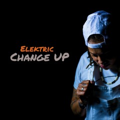 Elektric - Change Up (prod. By Mellow Deep)