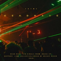 Dead Rave ["Noise" EP 2018]