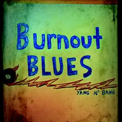 Burnout Blues  Prod. DJ Knockout