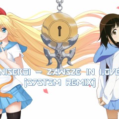 Nisekoi - Zawsze In Love (S7ST3M REMIX)