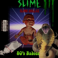 Slime Dollaz - 80's Babies (Prod ChinaTown)