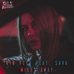 Vin Veli - Miles Away Feat. Sava (Radio Edit)