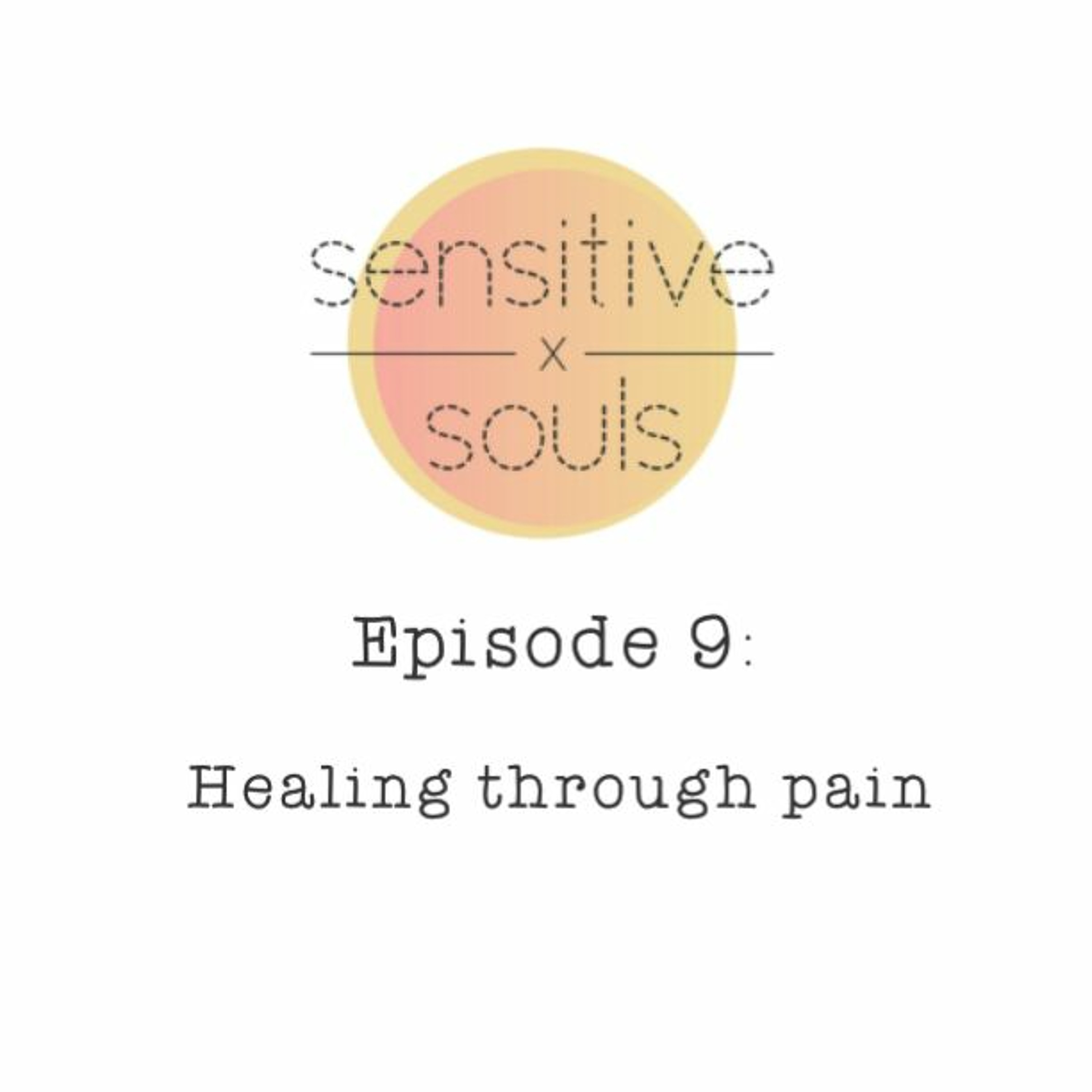 Episode 9: Healing Through Pain