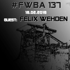 #FWBA 0137 - with Felix Wehden on Fnoob Techno Radio