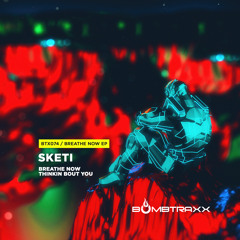 Sketi - Breathe Now - Bombtraxx