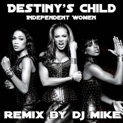 Destiny's Child - Independent Women (Remix By DJ MIKE)