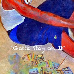 Gotta Stay On It by Golden Animal (DJ Zoe Speedy)