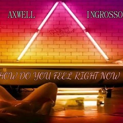 Axwell /\ Ingrosso - How Do You Feel Right Now (NAZEF Bootleg)