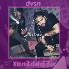 DVSN - Too Deep(Xan3DDD Fix)