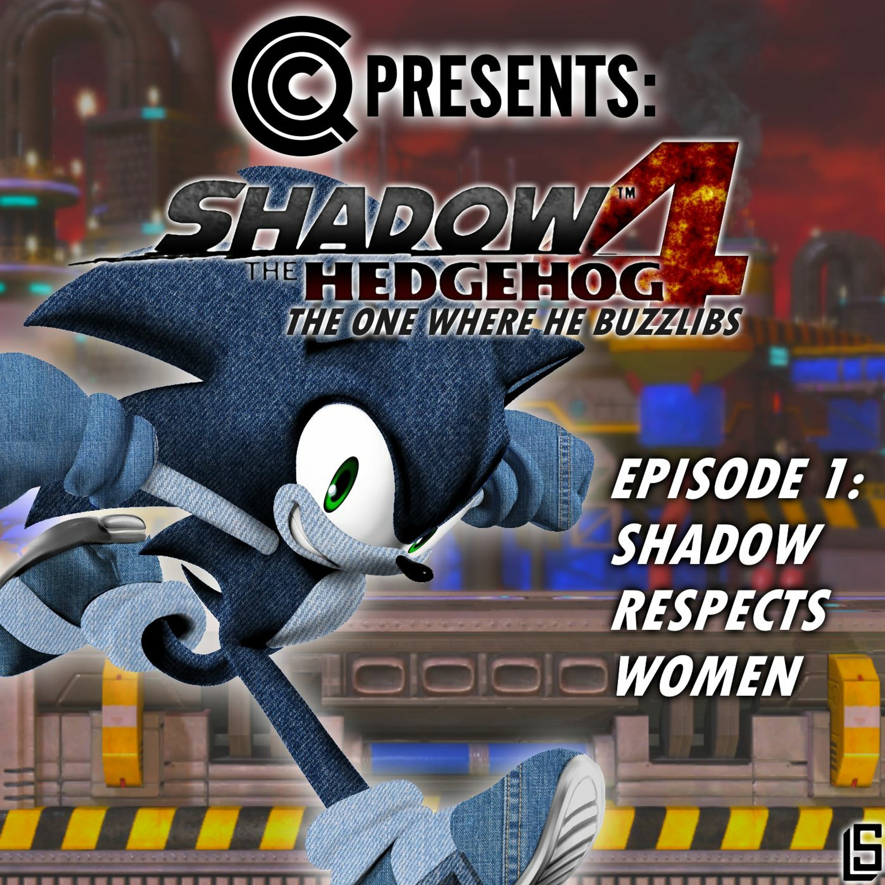 CQC Presents: Shadow The Hedgehog 4: The One Where He BuzzLibs Episode 1: Shadow Respects Women episode artwork