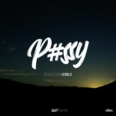 Pussy - Brazilian Girls (Shot Remix)