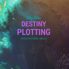 Destiny Plotting ft. Mag.Lo (Prod. Mag.Lo)