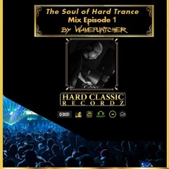 The Soul of Hard Trance - Episode 1 (mixed by Wavepuntcher)