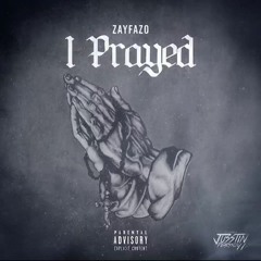 Zayfazo- I Prayed