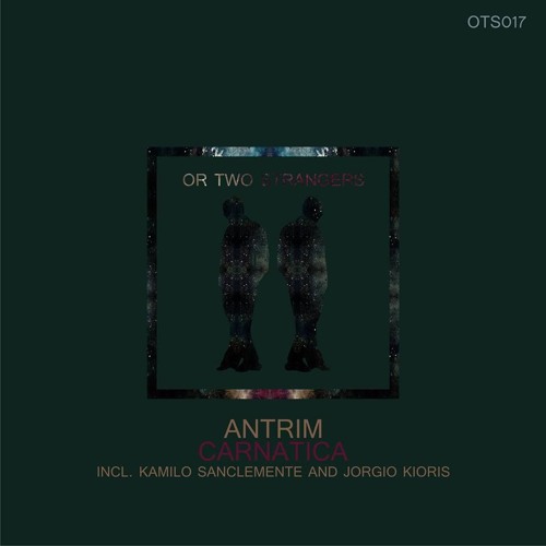 Antrim - Carnatica (Jorgio Kioris Remix)[Or Two Strangers] LQ