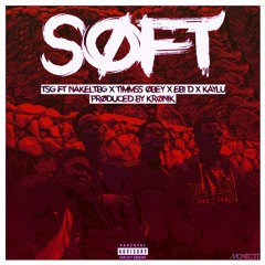 Nakeltbg x Timmss Obey x Ebi D x  Kaylu - SOFT [Prod. By Kronik]