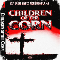 ICY SHINE 666 X MEPHISTO PLAYA - Children Of The Corn (prod. GHANDEE)