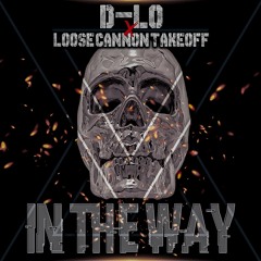 D - Lo - In The Way Ft Loose Kannon -