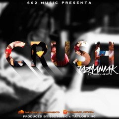 Tazmaniak El Monumento - Crush - Prod 602 Music & Taylor King