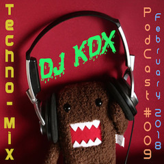 Podcast #009 - Dj Kdx @ Techno Mix - (Feb 2018)