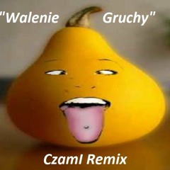 Walenie gruchy (CzamI Remix)
