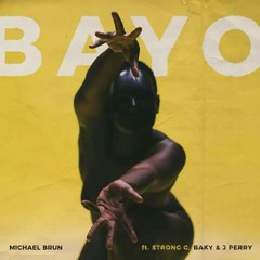 Michael Brun ft G Strong & Jperry & Baky_BAYO @RickyPromo509