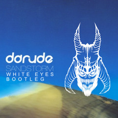 Darude - Sandstorm (White Eyes Bootleg) FREE DOWNLOAD