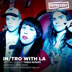 In/Tro with La & Table Scraps (18.02.18)
