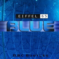 Eiffel 65 - Blue (D.B.C Bootleg)