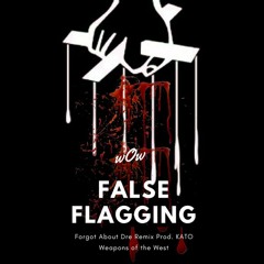 False Flagging 🔥🔥 (Forgot About Dre Remix)Prod. KATO