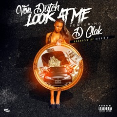 Von Dutch feat. D Clak Look at Me produced by Stevie Beats