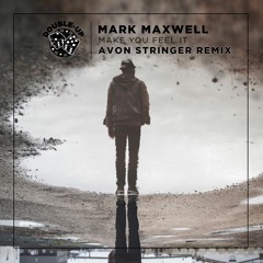 Make You Feel It (Avon Stringer Remix) - Mark Maxwell