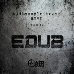 Audioexploitcast #050 by eDUB