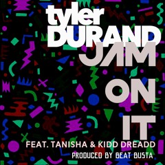 Jam On It (feat. Tanisha & Kidd Dreadd)