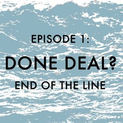 EPISODE 1: Done Deal?