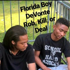 Florida Boy-Rob, Kill Or Deal (ft. DeVonte)