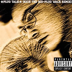 Plug Talk (Rich The Kid-Plug Talk Remix)