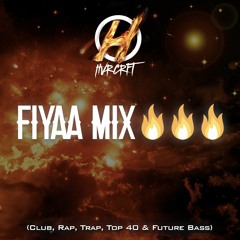 HVRCRFT - FIYAA MIX 🔥🔥🔥 (EDM, Club, Rap, Top40, Future Bass)