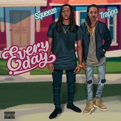 EVERYDAY  TRAPPO X SQUEEZE