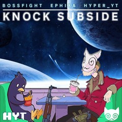 BossFight & Ephixa - Knock Subside (Subside & Nock Em Mashup)