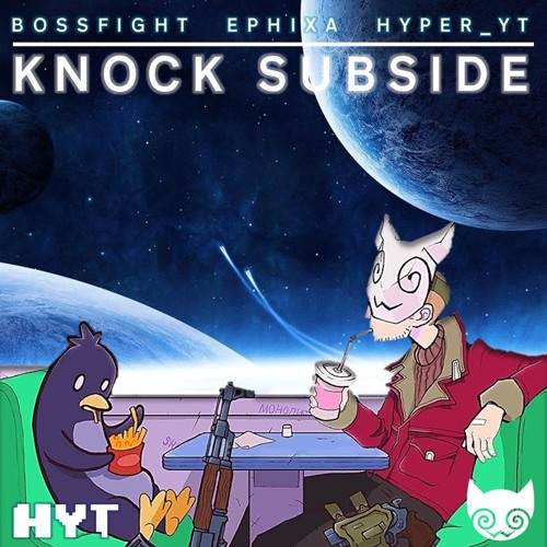 BossFight & Ephixa - Knock Subside (Subside & Nock Em Mashup)