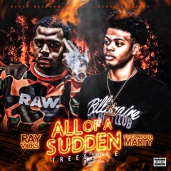 Ray Vicks x Sherwood Marty - All Of A Sudden Freestyle