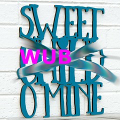SWEET WUB O'MINE (FREE DOWNLOAD)